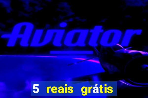 5 reais grátis para apostar cassino